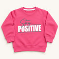 Kids Pink Stay Positive Graphic Sweatshirt – Boys & Girls Full Sleeve Crew Neck Winter Pullover